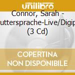 Connor, Sarah - Muttersprache-Live/Digipa (3 Cd)