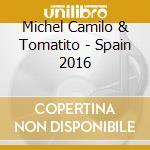 Michel Camilo & Tomatito - Spain 2016 cd