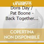 Doris Day / Pat Boone - Back Together Again For The First Time cd musicale di Doris Day / Pat Boone