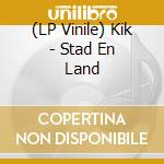 (LP Vinile) Kik - Stad En Land vinile