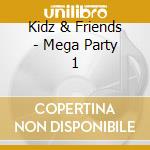 Kidz & Friends - Mega Party 1 cd