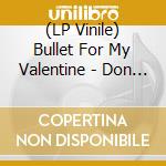 (LP Vinile) Bullet For My Valentine - Don T Need You (10