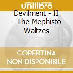 Devilment - II - The Mephisto Waltzes cd
