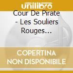 Cour De Pirate - Les Souliers Rouges (Christmas Edit cd