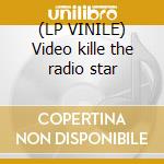 (LP VINILE) Video kille the radio star lp vinile di Buggles