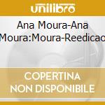 Ana Moura-Ana Moura:Moura-Reedicao cd