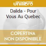 Dalida - Pour Vous Au Quebec cd