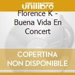 Florence K - Buena Vida En Concert cd musicale di Florence K