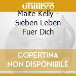 Maite Kelly - Sieben Leben Fuer Dich cd
