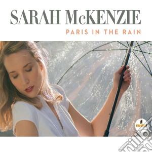 Sarah Mckenzie - Paris In The Rain cd musicale di Sarah Mckenzie