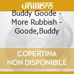 Buddy Goode - More Rubbish - Goode,Buddy cd