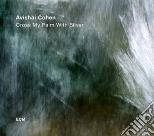 Avishai Cohen - Cross My Palm With Silver cd musicale di Avishai Cohen Quartet