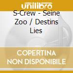 S-Crew - Seine Zoo / Destins Lies cd