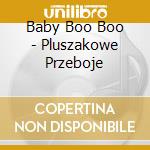 Baby Boo Boo - Pluszakowe Przeboje cd