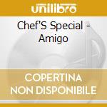Chef'S Special - Amigo cd musicale di Chef'S Special