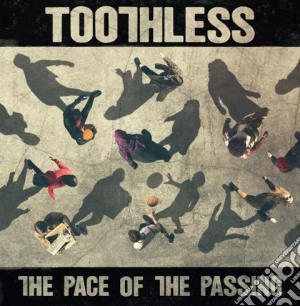 Toothless - The Pace Of The Passing cd musicale di Toothless