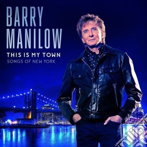 Barry Manilow - This Is My Town cd musicale di Barry Manilow