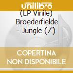 (LP Vinile) Broederfielde - Jungle (7