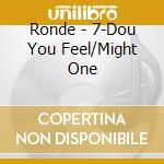 Ronde - 7-Dou You Feel/Might One cd