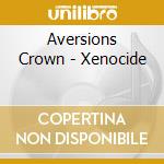 Aversions Crown - Xenocide cd