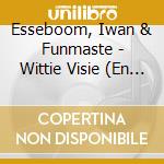 Esseboom, Iwan & Funmaste - Wittie Visie (En Andere.. (2 Cd) cd
