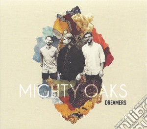 Mighty Oaks - Dreamers (Ltd. Digipak) cd musicale di Mighty Oaks