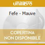 Fefe - Mauve cd