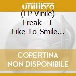 (LP Vinile) Freak - I Like To Smile When Im Sad vinile