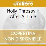 Holly Throsby - After A Time cd musicale di Holly Throsby