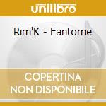 Rim'K - Fantome cd