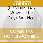 (LP Vinile) Day Wave - The Days We Had vinile