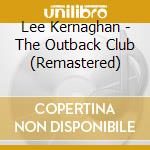 Lee Kernaghan - The Outback Club (Remastered) cd musicale di Lee Kernaghan