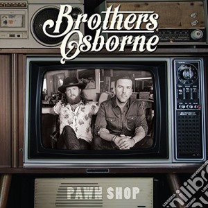Brothers Osborne - Pawn Shop cd musicale di Brothers Osborne