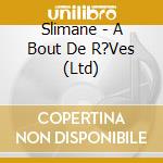 Slimane - A Bout De R?Ves (Ltd) cd