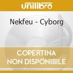 Nekfeu - Cyborg cd musicale di Nekfeu