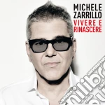 Michele Zarrillo - Vivere E Rinascere cd