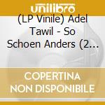 (LP Vinile) Adel Tawil - So Schoen Anders (2 Lp) lp vinile di Adel Tawil