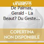 De Palmas, Gerald - La Beaut? Du Geste (Ltd) cd musicale di De Palmas, Gerald