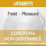 Feist - Pleasure cd musicale di Feist