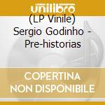 (LP Vinile) Sergio Godinho - Pre-historias vinile