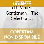 (LP Vinile) Gentleman - The Selection (Lp+Cd) vinile