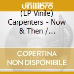 (LP Vinile) Carpenters - Now & Then / Ltd.Edit. vinile