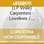 (LP Vinile) Carpenters - Lovelines / Ltd.Edit. vinile