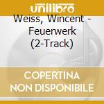 Weiss, Wincent - Feuerwerk (2-Track) cd musicale di Weiss, Wincent