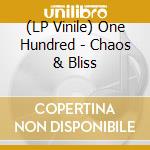 (LP Vinile) One Hundred - Chaos & Bliss lp vinile di One Hundred