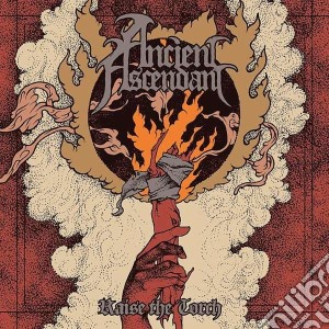 Ancient Ascendant - Raise The Torch cd musicale di Ascendant Ancient