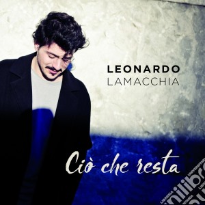 Leonardo Lamacchia - Cio' Che Resta cd musicale di Leonardo Lamacchia