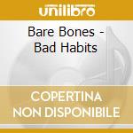 Bare Bones - Bad Habits cd