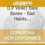 (LP Vinile) Bare Bones - Bad Habits (Limited Edition Splatter Vinyl) lp vinile di Bare Bones