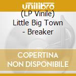 (LP Vinile) Little Big Town - Breaker vinile